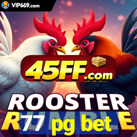 77 pg bet